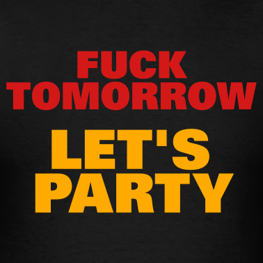 [black-fuck-tomorrow-let-s-party-t-shirts_design%255B4%255D.png]