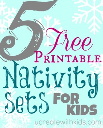 5 Free Printable Nativity Sets ucreatewithkids.com