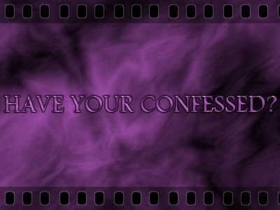 [HAVE-YOU-CONFESSED9.jpg]