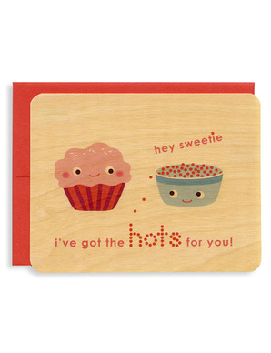 Red hot for your sweetie? This card, printed on yellow birch, is for you! Hots for You card, $7.95, katespaperie.com.