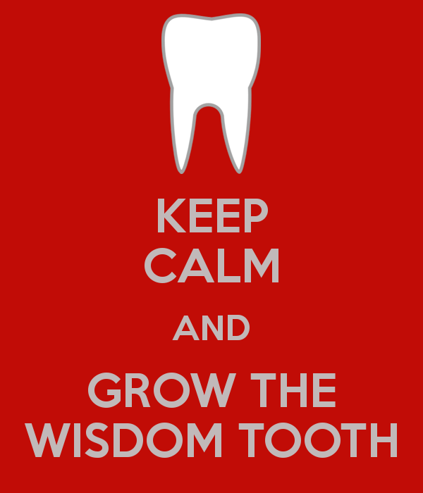 [keep-calm-and-grow-the-wisdom-tooth%255B5%255D.png]