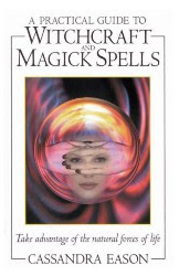 Cover of Cassandra Eason's Book A Practical Guide To Witchcraft And Magic Spells