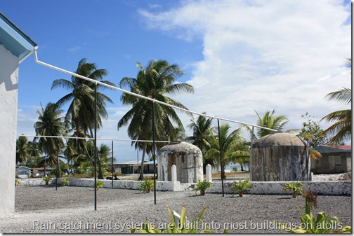 Rain catchment systems are built into most buildings on atolls