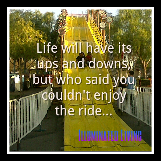 Illuminated Living MOTIVATIONAL MINUTE Enjoy the Ride