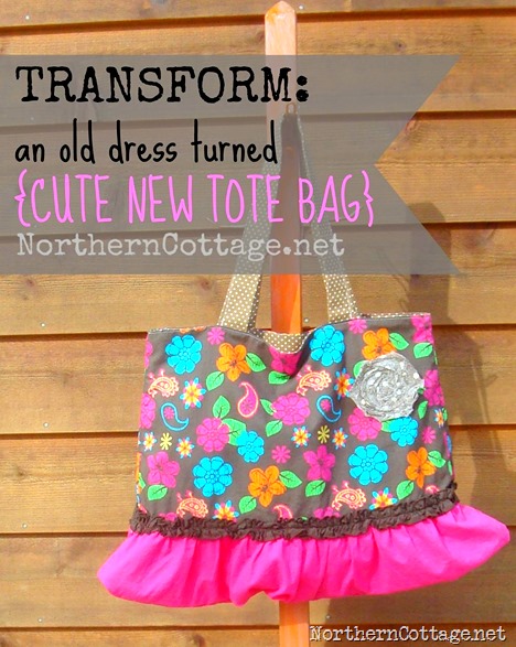 TRANFORM old dress turned cute tote @NorthernCottage.net TRANFORM old dress turned cute tote @NorthernCottage.net