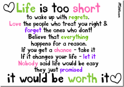 Life is short but live it meaningfully That's what has been one of my 
