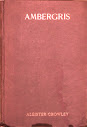 Ambergris A Selection From The Poems Of Aleister Crowley