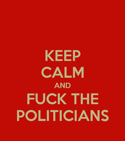 [keep-calm-and-fuck-the-politicians%255B4%255D.png]