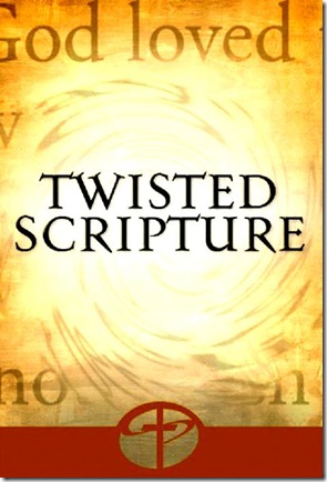 twisted Scripture twisted Scripture