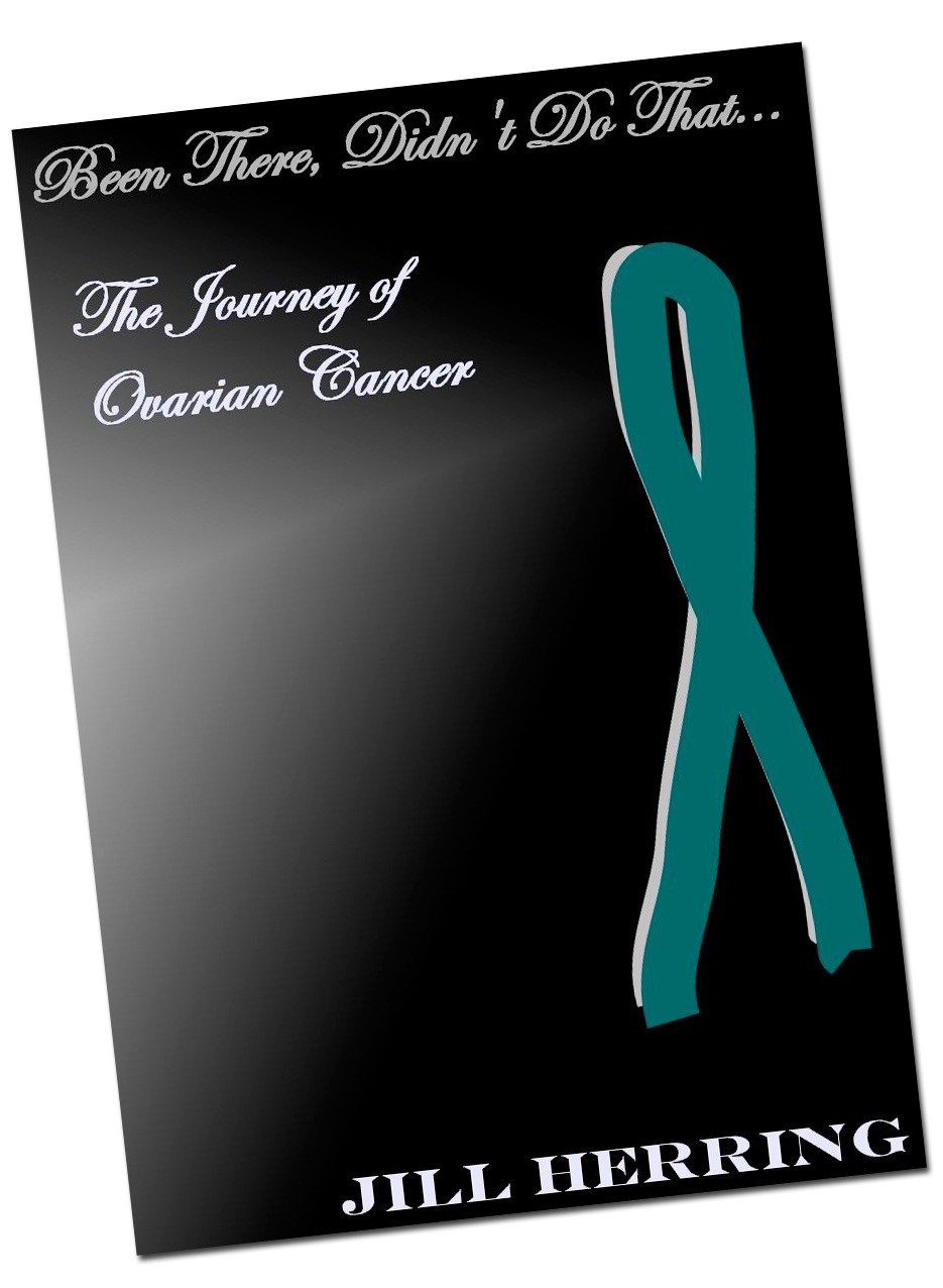 [Jill-Herring-Been-There%252C-Didn%2527t-Do-That...-The-Journey-of-Ovarian-Cancer%255B5%255D.jpg]