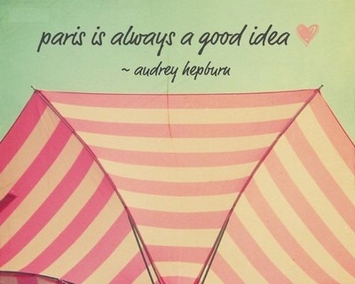 paris_is_always_a_good_idea_audrey_hepburn_quote_quote