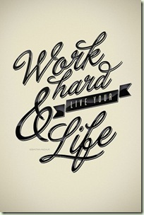 work hard & live your life