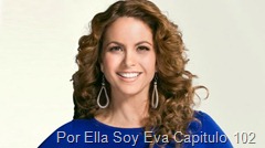 Por Ella Soy Eva Capitulo 102