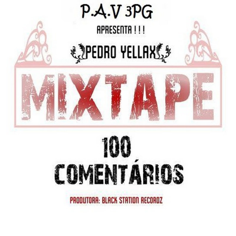 Pedro Yellax-Mixtape 100 Comentários [Download Gratuito]