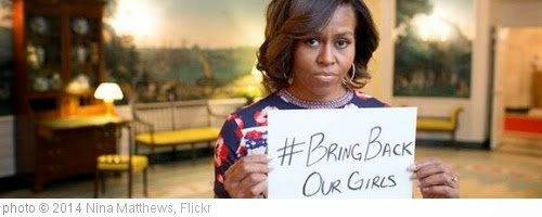 '#BRING BACK OUR GIRLS ~ Michelle OBAMA.NOT MY IMAGE but read below and learn more about what's happening!!' photo (c) 2014, Nina Matthews - license: https://creativecommons.org/licenses/by/2.0/