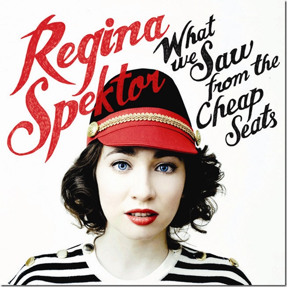 Regina-Spektor-What-We-Saw-From-The-Cheap-Seats2 Regina-Spektor-What-We-Saw-From-The-Cheap-Seats2