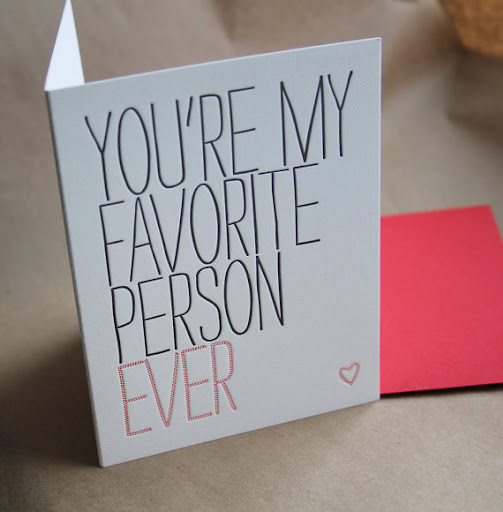 Just in case your one and only forgot. You're My Favorite Person Ever card, $4, etsy.com/shop/WishboneLetterpress.
