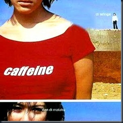 Caffeine-Di Telinga dan Di Mataku(WONG ARIEF) Caffeine-Di Telinga dan Di Mataku(WONG ARIEF)