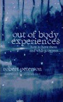 Out Of Body Experiences How To Have Them And What To Expect