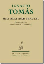Ignacio Tomás - Una realidad fractal Ignacio Tomás - Una realidad fractal