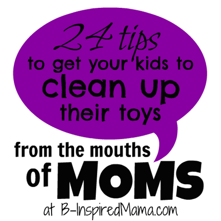 From the Mouths of Moms Clean Up Toys