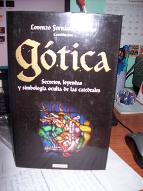 Gótica. Secretos, leyendas y simbología oculta de las catedrales Gótica. Secretos, leyendas y simbología oculta de las catedrales