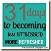 31 Days Less Stressed, More Refreshed 100