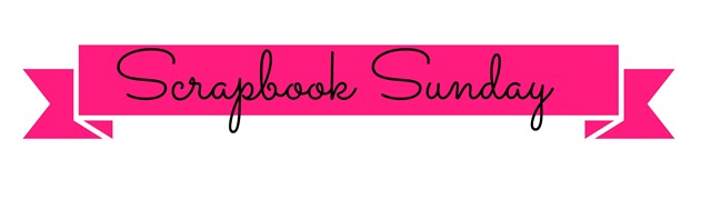 Scrapbook Sunday Scrapbook Sunday
