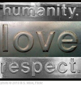 'humanity. love. respect.' photo (c) 2010, B.S. Wise - license: http://creativecommons.org/licenses/by/2.0/