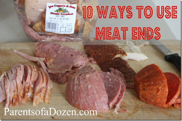 10 Ways to use Meat Ends from the Deli! What a great way to save money!