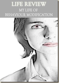 591-life-review-my-life-of-behaviour-modification