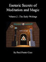 The Early Writings Vol Ii Esoteric Secrets Of Meditation Magic
