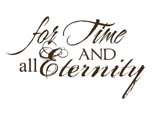 For Time and All Eternity For Time and All Eternity