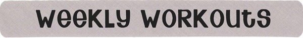 Weekly workouts copy