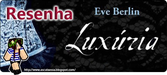 Resenha - Luxúria - Escuta Essapsd Resenha - Luxúria - Escuta Essapsd