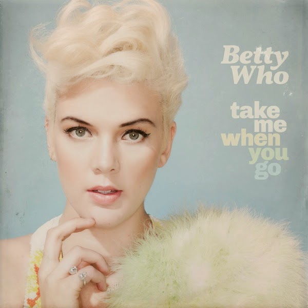 [Betty-Who-Take-Me-When-You-Go-album-%255B2%255D.jpg]