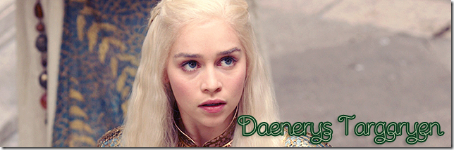 Daenerys Targaryen Daenerys Targaryen
