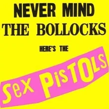 Sex Pistols Never Mind the Bollocks, Here's the Sex Pistols
