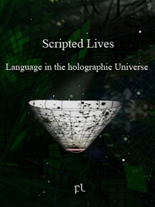Scripted Lives: Language in the holographic Universe 