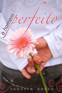 O Homem Perfeito, de Vanessa Bosso O Homem Perfeito, de Vanessa Bosso