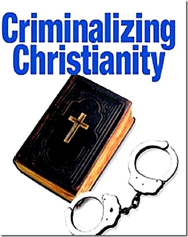 Criminalizing Christianity Criminalizing Christianity