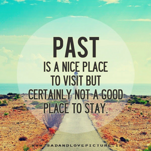 [inspirational-quotes-past-is-a-nice-place-to-visit%255B3%255D.jpg]