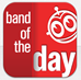 BAND OF THE DAY BAND OF THE DAY