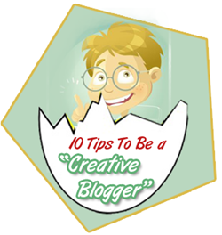 10 Tips To Become Creative Blogger
