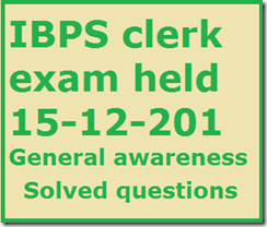 IBPS clerk 15 december exam general awareness IBPS clerk 15 december exam general awareness