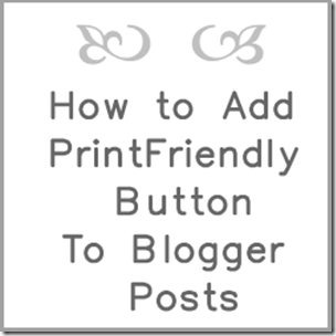 Add Printfriendly Button to Blogger from Setting for Four #tutorial