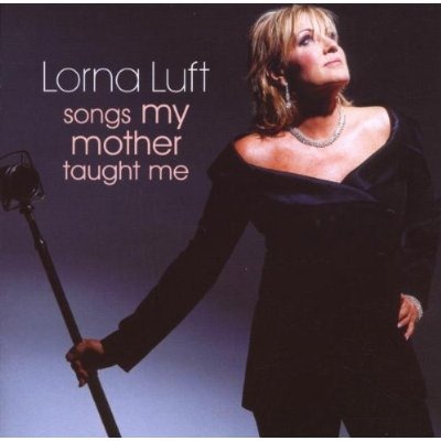 [LORNA-LUFT-SONGS-MY-MOTHER-TAUGHT-ME%255B2%255D.jpg]