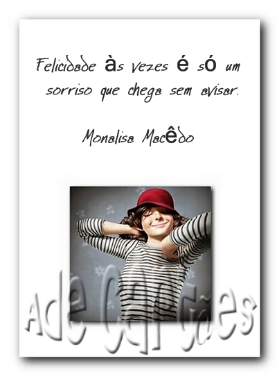 Felicidade as vezes � s� um sorriso que chega sem 