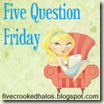 five question friday