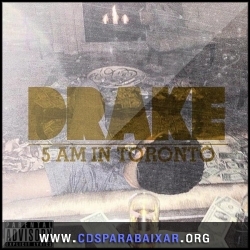 CD Drake - 5 Am in Toronto (iTunes Version) (2013), Cds Download, Baixar Cds, Cds Para Baixar, Cds Completos